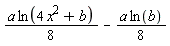 (1/8)*a*ln(4*x^2+b)-(1/8)*a*ln(b)