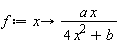 f := proc (x) options operator, arrow; a*x/(4*x^2+b) end proc