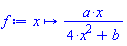 proc (x) options operator, arrow; a*x/(4*x^2+b) end proc