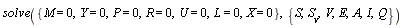 solve({L = 0, M = 0, P = 0, R = 0, U = 0, X = 0, Y = 0}, {I, A, E, Q, S, S__v, V})