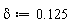 delta := .125