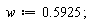 w := .5925