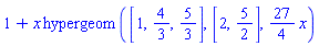 1+x*hypergeom([1, 4/3, 5/3], [2, 5/2], (27/4)*x)