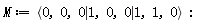 M := `<|>`(`<,>`(0, 0, 0), `<,>`(1, 0, 0), `<,>`(1, 1, 0))