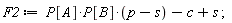 F2 := P[A]*P[B]*(p-s)-c+s;