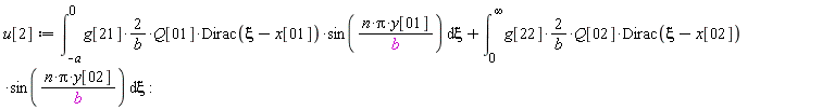 u[2] := int(2*g[21]*Q[1]*Dirac(xi-x[1])*sin(n*Pi*y[1]/b)/b, xi = -a .. 0)+int(2*g[22]*Q[2]*Dirac(xi-x[2])*sin(n*Pi*y[2]/b)/b, xi = 0 .. infinity)