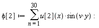 phi[2] := sum(u[2](x)*sin(v*y), n = 1 .. 30)