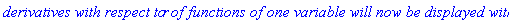 `derivatives with respect to`*r*`of functions of one variable will now be displayed with '`