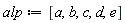 alp := [a, b, c, d, e]
