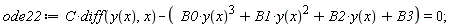 ode22 := C*(diff(y(x), x))-B0*y(x)^3-B1*y(x)^2-B2*y(x)-B3 = 0