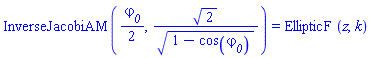 InverseJacobiAM((1/2)*varphi__0, 2^(1/2)/(1-cos(varphi__0))^(1/2)) = EllipticF(z, k)