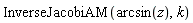 InverseJacobiAM(arcsin(z), k)