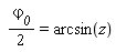 (1/2)*`&varphi;__0` = arcsin(z)