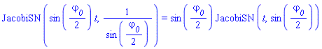 JacobiSN(sin((1/2)*varphi__0)*t, 1/sin((1/2)*varphi__0)) = sin((1/2)*varphi__0)*JacobiSN(t, sin((1/2)*varphi__0))