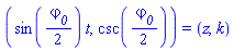 (sin((1/2)*varphi__0)*t, csc((1/2)*varphi__0)) = (z, k)