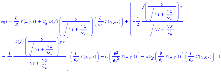diff(T(x, y, t), t)+U[w]*(D(f))(y/(nu*t+nu*x/U[w])^(1/2))*(diff(T(x, y, t), x))+(-(1/2)*f(y/(nu*t+nu*x/U[w])^(1/2))*nu/(nu*t+nu*x/U[w])^(1/2)+(1/2)*(D(f))(y/(nu*t+nu*x/U[w])^(1/2))*y*nu/(nu*t+nu*x/U[w]))*(diff(T(x, y, t), y))-sigma*(diff(diff(T(x, y, t), y), y))-epsilon*D[B]*(diff(T(x, y, t), y))*(diff(C(x, y, t), y)) = 0