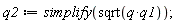 q2 := simplify(sqrt(q*q1))
