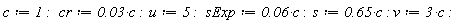c := 1; cr := 0.3e-1*c; u := 5; sExp := 0.6e-1*c; s := .65*c; v := 3*c