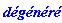 `#mi("dÃ©gÃ©nÃ©rÃ©",fontweight = "bold")`