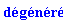 `#mn("dÃ©gÃ©nÃ©rÃ©",fontweight = "bold")`