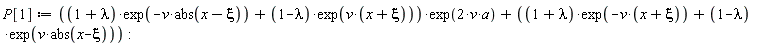 P[1] := ((1+lambda)*exp(-v*abs(x-xi))+(1-lambda)*exp(v*(x+xi)))*exp(2*v*a)+(1+lambda)*exp(-v*(x+xi))+(1-lambda)*exp(v*abs(x-xi))