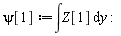psi[1] := int(Z[1], y)