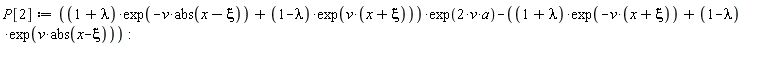 P[2] := ((1+lambda)*exp(-v*abs(x-xi))+(1-lambda)*exp(v*(x+xi)))*exp(2*v*a)-(1+lambda)*exp(-v*(x+xi))-(1-lambda)*exp(v*abs(x-xi))