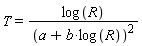 T = log(R)/(a+b*log(R))^2