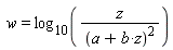 w = log[10](z/(b*z+a)^2)