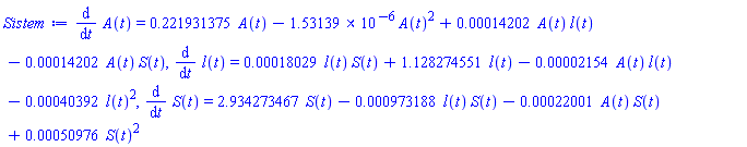 diff(A(t), t) = .221931375*A(t)-0.153139e-5*A(t)^2+0.14202e-3*A(t)*l(t)-0.14202e-3*A(t)*S(t), diff(l(t), t) = 0.18029e-3*l(t)*S(t)+1.128274551*l(t)-0.2154e-4*A(t)*l(t)-0.40392e-3*l(t)^2, diff(S(t), t) = 2.934273467*S(t)-0.973188e-3*l(t)*S(t)-0.22001e-3*A(t)*S(t)+0.50976e-3*S(t)^2