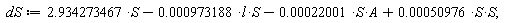 dS := 2.934273467*S-0.973188e-3*l*S-0.22001e-3*A*S+0.50976e-3*S*S