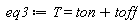 eq3 := T = ton+toff