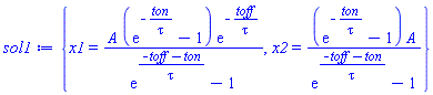 {x1 = A*(exp(-ton/tau)-1)*exp(-toff/tau)/(exp((-toff-ton)/tau)-1), x2 = (exp(-ton/tau)-1)*A/(exp((-toff-ton)/tau)-1)}