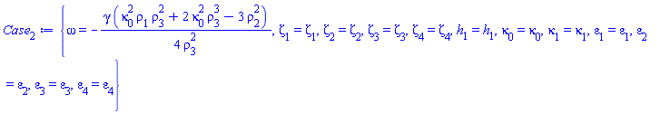{omega = -(1/4)*gamma*(kappa[0]^2*rho[1]*rho[3]^2+2*kappa[0]^2*rho[3]^3-3*rho[2]^2)/rho[3]^2, Zeta[1] = Zeta[1], Zeta[2] = Zeta[2], Zeta[3] = Zeta[3], Zeta[4] = Zeta[4], h[1] = h[1], kappa[0] = kappa[0], kappa[1] = kappa[1], varepsilon[1] = varepsilon[1], varepsilon[2] = varepsilon[2], varepsilon[3] = varepsilon[3], varepsilon[4] = varepsilon[4]}