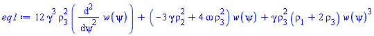 12*gamma^3*rho[3]^2*(diff(diff(w(psi), psi), psi))+(-3*gamma*rho[2]^2+4*omega*rho[3]^2)*w(psi)+gamma*rho[3]^2*(rho[1]+2*rho[3])*w(psi)^3