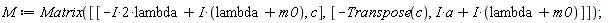 M := Matrix([[-(I*2)*lambda+I*(lambda+m0), c], [-Transpose(c), I*a+I*(lambda+m0)]])