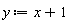 y := x+1
