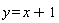 y = x+1