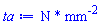 Typesetting:-mrow(Typesetting:-mo("N "), Typesetting:-mo("* "), Typesetting:-msup(Typesetting:-mo("mm"), Typesetting:-mo("-2")), Typesetting:-msemantics = "atomic")