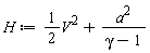H := (1/2)*V^2+a^2/(gamma-1)