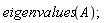eigenvalues(A)