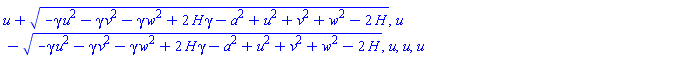 u+(-gamma*u^2-gamma*v^2-gamma*w^2+2*H*gamma-a^2+u^2+v^2+w^2-2*H)^(1/2), u-(-gamma*u^2-gamma*v^2-gamma*w^2+2*H*gamma-a^2+u^2+v^2+w^2-2*H)^(1/2), u, u, u