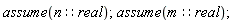 assume(n::real); assume(m::real)