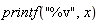 printf("%v", x)