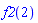 f2(2)