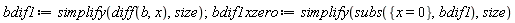 bdif1 := simplify(diff(b, x), size); bdif1xzero := simplify(subs({x = 0}, bdif1), size)