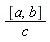 [a, b]/c