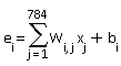 e__i = sum(`W__i,j`*x__j, j = 1 .. 784)+b__i