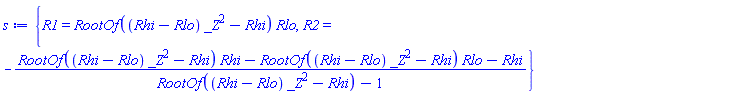 {R1 = RootOf((Rhi-Rlo)*_Z^2-Rhi)*Rlo, R2 = -(RootOf((Rhi-Rlo)*_Z^2-Rhi)*Rhi-RootOf((Rhi-Rlo)*_Z^2-Rhi)*Rlo-Rhi)/(RootOf((Rhi-Rlo)*_Z^2-Rhi)-1)}