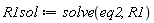 R1sol := solve(eq2, R1)